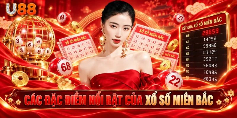 Các đặc điểm nổi bật của xổ số miền bắc