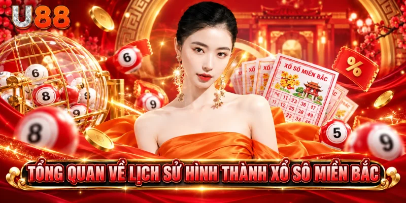 Tổng quan về lịch sử hình thành xổ số miền bắc